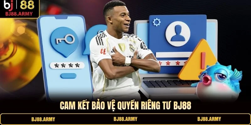 Cam kết bảo vệ quyền riêng tư BJ88 Cam kết bảo vệ quyền riêng tư BJ88