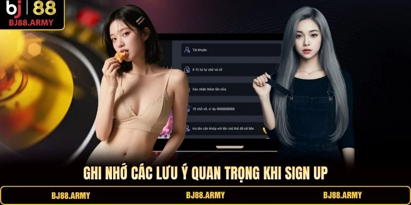 Ghi nhớ các lưu ý quan trọng khi sign up Ghi nhớ các lưu ý quan trọng khi sign up